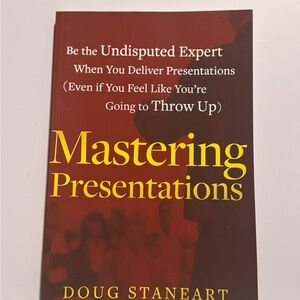 Mastering Presentations by Doug Staneart – Business/Public Speaking Book